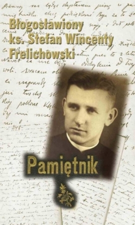 Pamiętnik Błogosławiony ks. Stefan Wincenty Frelichowski