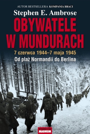 Obywatele w mundurach 7 czerwca 1944-7 maja 1945. Od plaż Normandii do Berlina