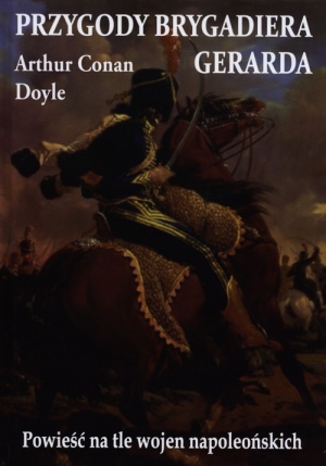 Przygody Brygadiera Gerarda Powieść na tle wojen napoleońskich