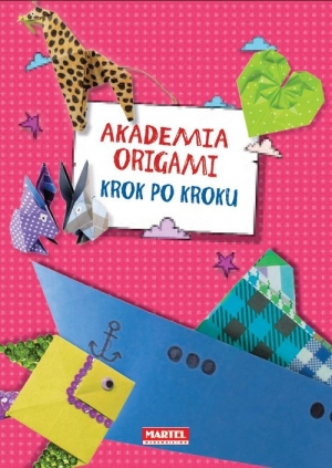 Akademia Origami Krok po kroku Krok po kroku