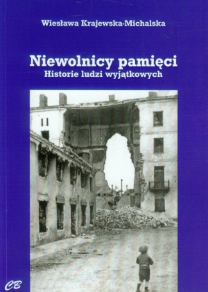 Niewolnicy pamięci Historie ludzi wyjątkowych