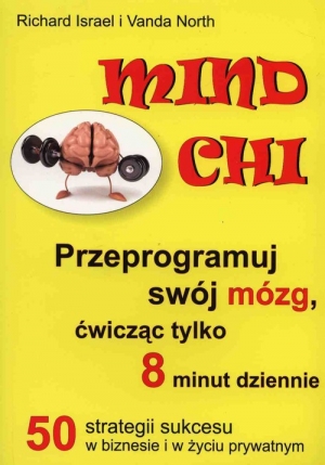 Mind Chi Przeprogramuj swój mózg, ćwicząc tylko 8 minut dziennie