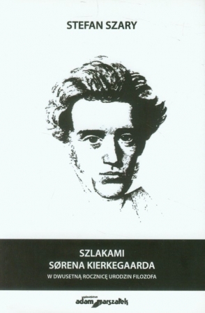 Szlakami Sorena Kierkegaarda w dwusetną rocznicę urodzin filozofa