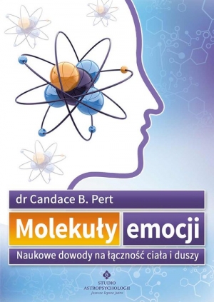 Molekuły emocji Naukowe dowody na łączność ciała i duszy