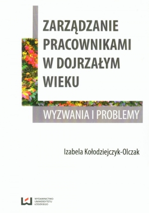 Zarządzanie pracownikami w dojrzałym wieku Wyzwania i problemy