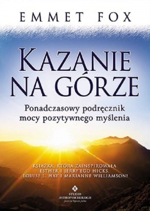 Kazanie na Górze Ponadczasowy podręcznik mocy pozytywnego myślenia