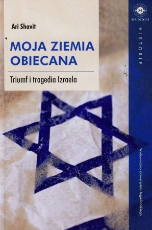 Moja Ziemia Obiecana Triumf i tragedia Izraela