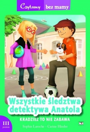 Wszystkie śledztwa detektywa Anatola Kradzież to nie zabawa 3 etap czytania