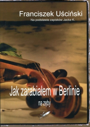 Jak zarabiałem w Berlinie na zęby