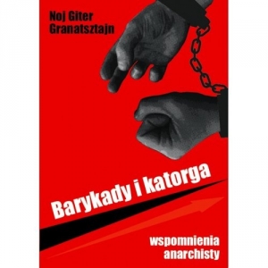 Barykady i katorga Wspomnienia anarchisty