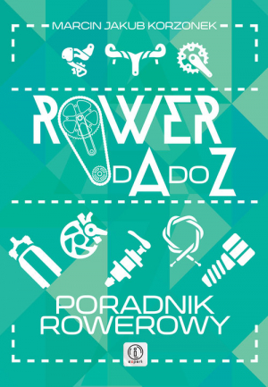 Rower od A do Z Poradnik rowerowy