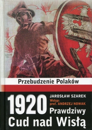 1920 Prawdziwy Cud nad Wisłą Przebudzenie Polaków
