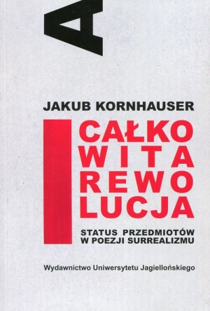 Całkowita rewolucja Status przedmiotów w poezji surrealizmu