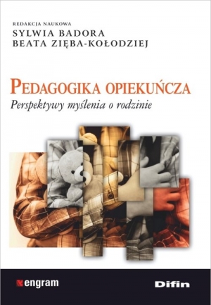 Pedagogika opiekuńcza Perspektywy myślenia o rodzinie