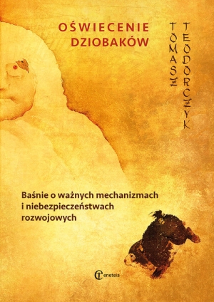 Oświecenie dziobaków Baśnie o ważnych mechanizmach i niebezpieczeństwach rozwojowych