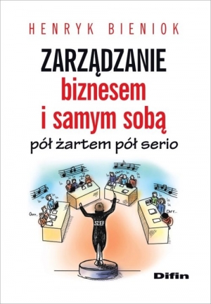 Zarządzanie biznesem i samym sobą pół żartem pół serio