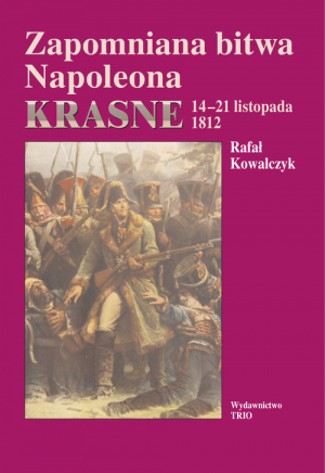 Zapomniana bitwa Napoleona Krasne 14-21 listopada 1812