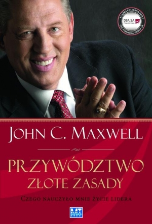 Przywództwo Złote zasady Czego nauczyło mnie życie lidera