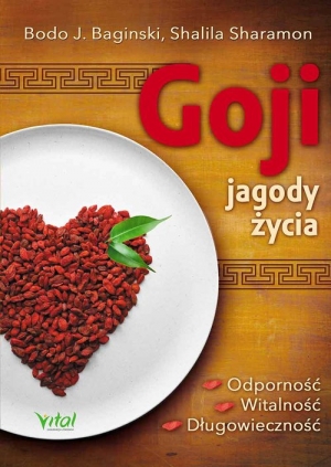 Goji jagody życia Odporność, witalność, długowieczność