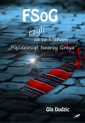 FSoG czyli za co kocham Pięćdziesiąt twarzy Greya