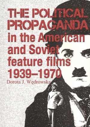 The political propaganda in the American and Soviet feature films 1939-1970