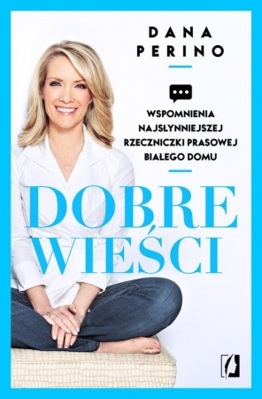 Dobre wieści Wspomnienia najsłynniejszej rzeczniczki prasowej Białego Domu