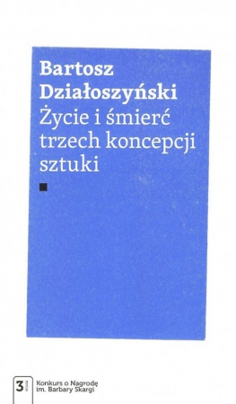 Życie i śmierć trzech koncepcji sztuki