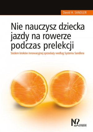 Nie nauczysz dziecka jazdy na rowerze podczas prelekcji Siedem kroków innowacyjnej sprzedaży według Systemu Sandlera