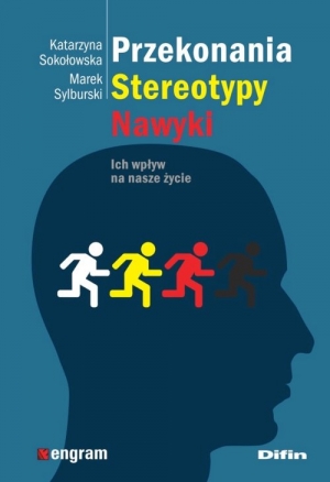 Przekonania stereotypy nawyki Ich wpływ na nasze życie