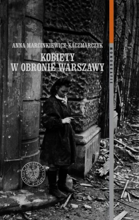 Kobiety w obronie Warszawy Ochotnicza Legia Kobiet (1918–1922) i Wojskowa Służba Kobiet ZWZ-AK (1939–1945)