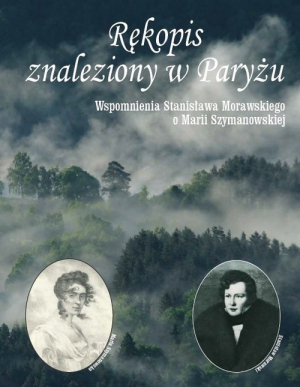Rękopis znaleziony w Paryżu Wspomnienia Stanisława Morawskiego o Marii Szymanowskiej