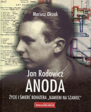Jan Rodowicz Anoda Życie i śmierć bohatera "Kamieni na szaniec"