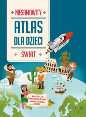 Niesamowity atlas dla dzieci Świat