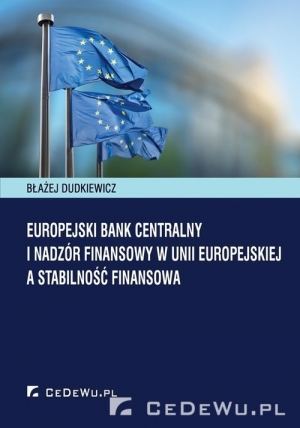Europejski Bank Centralny i nadzór fi nansowy w Unii Europejskiej a stabilność finansowa