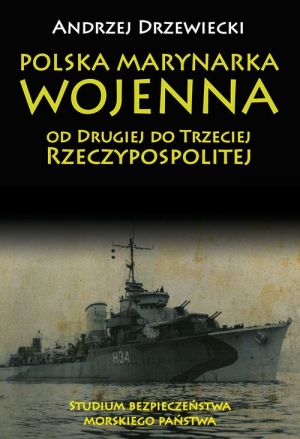 Polska Marynarka Wojenna od Drugiej do Trzeciej Rzeczypospolitej Studium bezpieczeństwa morskiego państwa