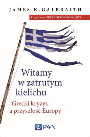 Witamy w zatrutym kielichu Grecki kryzys a przyszłość Europy