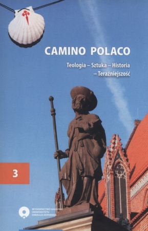 Camino Polaco Teologia Sztuka Historia Teraźniejszość Tom3