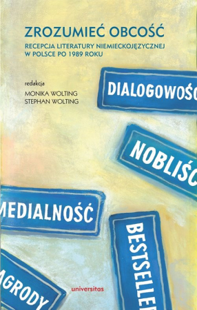 Zrozumieć obcość Recepcja literatury niemieckojęzycznej w Polsce po 1989 roku