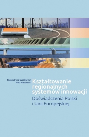 Kształtowanie regionalnych systemów innowacji Doświadczenia Polski i Unii Europejskiej