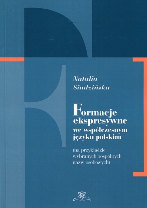 Formacje ekspresywne we współczesnym języku polskim na przykładzie wybranych pospolitych nazw osobowych