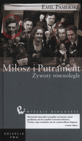 Miłosz i Putrament Żywoty równoległe