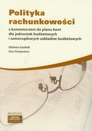 Polityka rachunkowości z komentarzem do planu kont dla jednostek budżetowych i samorządowych zakładów budżetowych