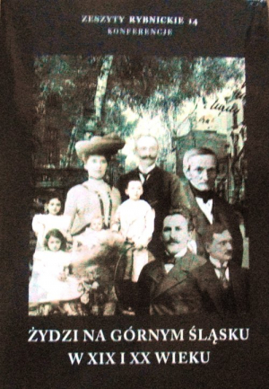 Żydzi na Górnym Śląsku w XIX i XX wieku Zeszyty Rybnickie 14 Konferencje