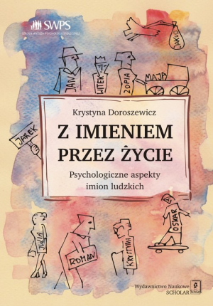 Z imieniem przez życie Psychologiczne aspekty imion ludzkich