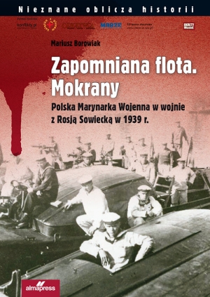 Zapomniana flota Mokrany Polska Marynarka Wojenna w wojnie z Rosją Sowiecką w 1939 r.