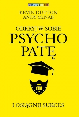 Odkryj w sobie psychopatę i osiągnij sukces