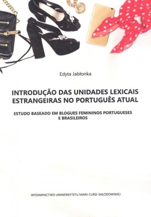 Introduçao das unidades lexicais estrangeiras no portugues atual Estudo baseado em blogues feminios