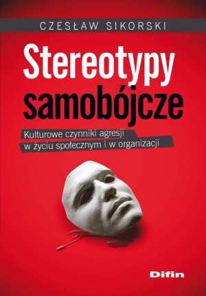 Stereotypy samobójcze Kulturowe czynniki agresji w życiu społecznym i w organizacji