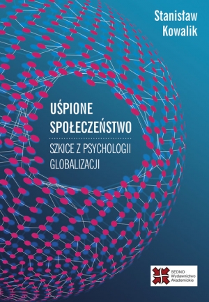 Uśpione społeczeństwo Szkice z psychologii globalizacji