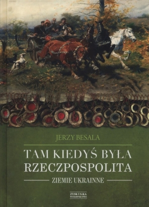 Tam kiedyś była Rzeczpospolita Ziemie ukrainne